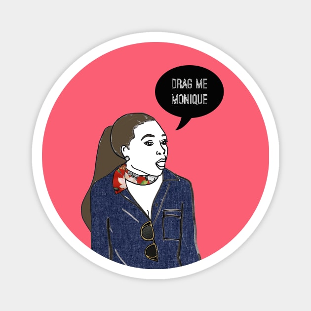 Drag Me Monique Magnet by Katsillustration